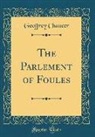 Geoffrey Chaucer - The Parlement of Foules (Classic Reprint)