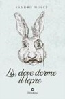 Sandro Mosci - Là, dove dorme il lepre