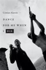 Cristian/ Caistor Alarc=n, Cristian Alarcon, Cristian Alarcón - Dance for Me When I Die