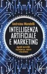 Andreina Mandelli - Intelligenza artificiale e marketing. Agenti invisibili, esperienza, valore e business