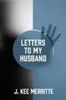 J Kee Merritte, J. Kee Merritte - Letters to My Husband