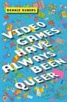 Bo Ruberg, Bonnie Ruberg - Video Games Have Always Been Queer