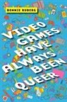 Bo Ruberg, Bonnie Ruberg - Video Games Have Always Been Queer