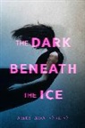 AMELINDA BERUBE, Amelinda Bérubé - The Dark Beneath the Ice