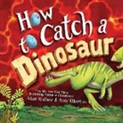 Adam Wallace, Andy Elkerton - How to Catch a Dinosaur