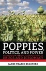 James Tharin Bradford - Poppies, Politics, and Power