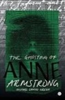 Michael Cawood Green, Michael Cawood (Professor of English and Creative Writing Green - The Ghosting of Anne Armstrong