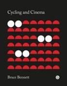 Bruce Bennett, Bruce (Senior Lecturer in Film Studies Bennett - Cycling and Cinema