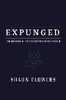 Shaun Flowers - Expunged: The Memoirs of an Undercover Police Officer Volume 1
