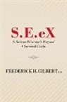 Frederick H. Gilbert - S.E.Ex: A Serious Educator's Ex-Pose' + Survival Guide Volume 1