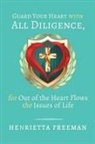 Henrietta Freeman - Guard Your Heart with All Diligence, for Out of the Heart Flows the Issues of Life