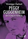 Véronique Chalmet - Peggy Guggenheim. Un sogno d'eternità