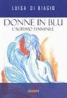 Luisa Di Biagio - Donne in blu. L' autismo femminile
