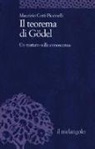 Maurizio Cotti Piccinelli - Il teorema di Gödel. Un trattato sulla conoscenza