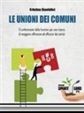 Cristina Gianfelici - Le unioni dei Comuni. Il conferimento delle funzioni per una ricerca di maggiore efficienza ed efficacia dei servizi