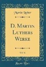 Martin Luther - D. Martin Luthers Werke, Vol. 36 (Classic Reprint)