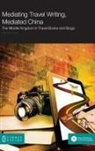 Stefano Calzati - Mediating Travel Writing, Mediated China