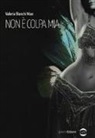 Valeria Bianchi Mian - Non è colpa mia