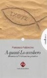 Francesco Fabbrocino - A quanti l'accolsero. Romanzo sul cristianesimo primitivo
