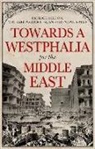 Michael Axworthy, Patrick Milton, Patrick/ Axworthy Milton, Brendan Simms - Towards a Westphalia for the Middle East