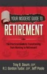 CFP Daum, Troy B. Daum, Jeff Poole, CFP Tudor, Gordon Tudor - Your Insiders’ Guide to Retirement