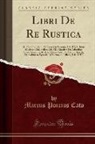Marcus Porcius Cato - Libri De Re Rustica