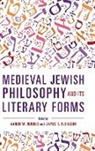 Aaron Robinson Hughes, Aaron W. (EDT)/ Robinson Hughes, Aaron W. Robinson Hughes, Aaron Hughes, Aaron W. Hughes, James Robinson... - Medieval Jewish Philosophy and Its Literary Forms