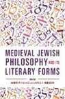 Aaron Robinson Hughes, Aaron W. (EDT)/ Robinson Hughes, Aaron W. Robinson Hughes, Aaron Hughes, Aaron W Hughes, Aaron W. Hughes... - Medieval Jewish Philosophy and Its Literary Forms