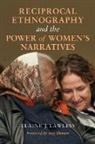 Elaine Lawless, Elaine J Lawless, Elaine J. Lawless, Elaine J./ Shuman Lawless - Reciprocal Ethnography and the Power of Women''s Narratives