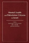 Muhammad Nakash Haj-Yahia, Itzhak Haj-Yahia Levav, Muhammad Haj-Yahia, Muhammad M Haj-Yahia, Muhammad M. Haj-Yahia, Itzhak Levav... - Mental Health and Palestinian Citizens in Israel
