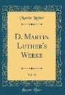 Martin Luther - D. Martin Luther's Werke, Vol. 21 (Classic Reprint)