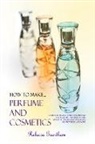 Rebecca Grantham - How to Make Perfumes and Cosmetics