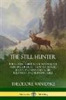Theodore van Dyke - The Still Hunter