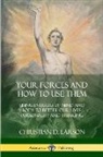 Christian D. Larson - Your Forces and How to Use Them