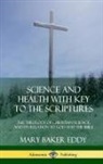 Mary Baker Eddy - Science and Health with Key to the Scriptures