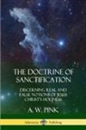 A. W. Pink - The Doctrine of Sanctification