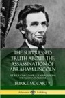 Burke McCarty - The Suppressed Truth About the Assassination of Abraham Lincoln