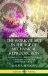 Walter Benjamin, Walter (Northumbria University) Benjamin, Harry Zohn - The Work of Art in the Age of Mechanical Reproduction