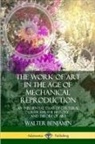 Walter Benjamin, Harry Zohn - The Work of Art in the Age of Mechanical Reproduction