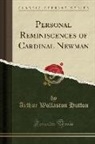 Arthur Wollaston Hutton - Personal Reminiscences of Cardinal Newman (Classic Reprint)