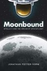 Jonathan Fetter-Vorm - Moonbound: Apollo 11 and the Dream of Spaceflight