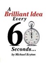 Michael Kryton - A Brilliant Idea Every 60 Seconds
