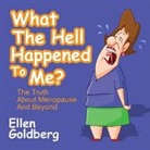 Ellen Goldberg, Goldberg Ellen - What The Hell Happened to Me?: The Truth About Menopause and Beyond