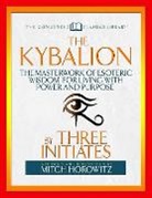 Mitch Horowitz, Horowitz Mitch, Three Initiates, Initiates Three - The Kybalion (Condensed Classics)