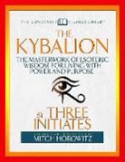 Mitch Horowitz, Three Initiates - The Kybalion (Condensed Classics)