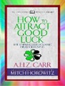 A. H. Z. Carr, A.H.Z. Carr, Carr A.H.Z., Mitch Horowitz, Horowitz Mitch - How to Attract Good Luck (Condensed Classics)