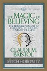 Claude M. Bristol, Mitch Horowitz, Horowitz Mitch - The Magic of Believing (Condensed Classics)