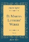 Martin Luther - D. Martin Luthers' Werke, Vol. 35 (Classic Reprint)