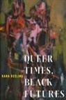 Kara Keeling - Queer Times, Black Futures