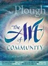 Eberhard Arnold, James Baldwin, Scott Beauchamp, John Berger, Susannah Black, John Carlin... - Plough Quarterly No. 18 - The Art of Community
